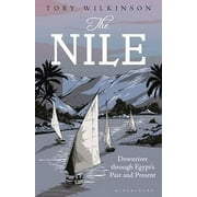 The Nile: Downriver Through Egypts Past and Present