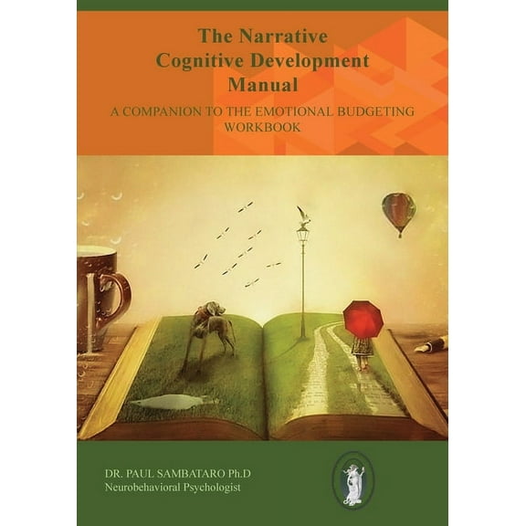 The Narrative Cognitive Development Manual: A Companion to the Emotional Budgeting Workbook, (Paperback)
