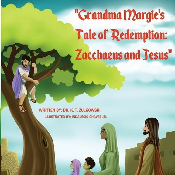 Grandma Margies Tales Grandma Margie's Tale of Redemption: Zacchaeus and Jesus, (Paperback)
