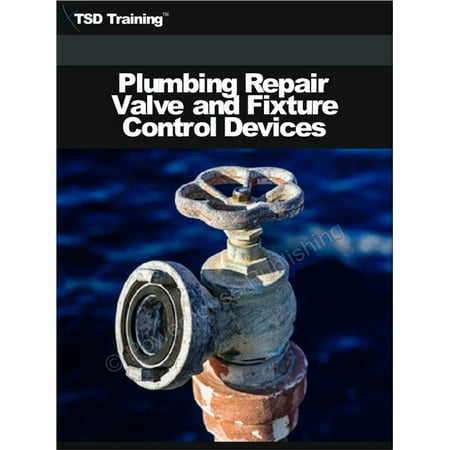 Plumbing Fixtures - Plumbing Repair Valve and Fixture Control Devices - eBook