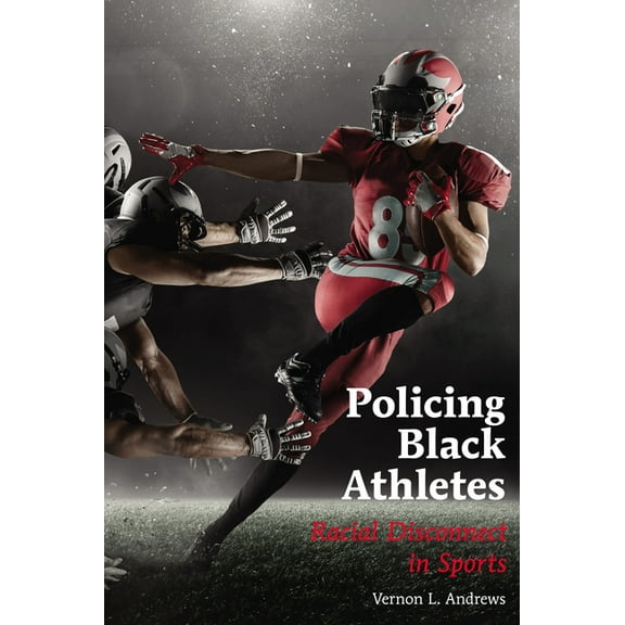 Global Intersectionality of Education, S Policing Black Athletes: Racial Disconnect in Sports, Book 2, (Paperback)