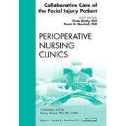 Collaborative Care of the Facial Injury Patient, an Issue of Perioperative Nursing Clinics: Volume 6-4 [Hardcover - Used]