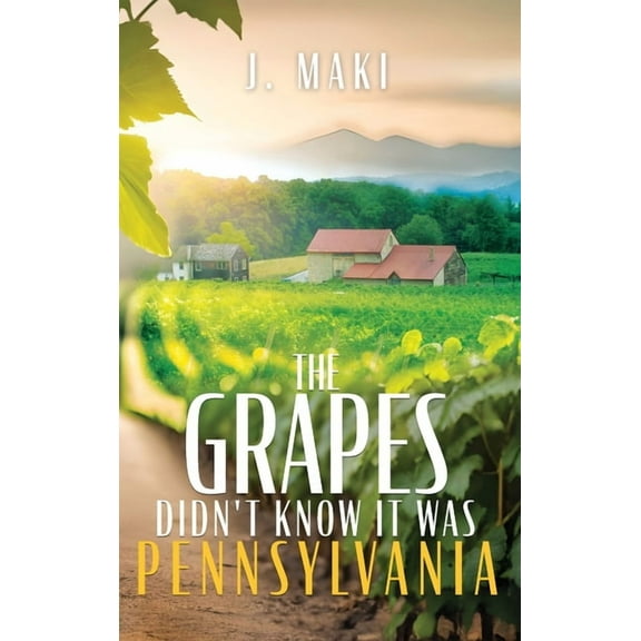 The Grapes Didn't Know it Was Pennsylvania, (Hardcover)