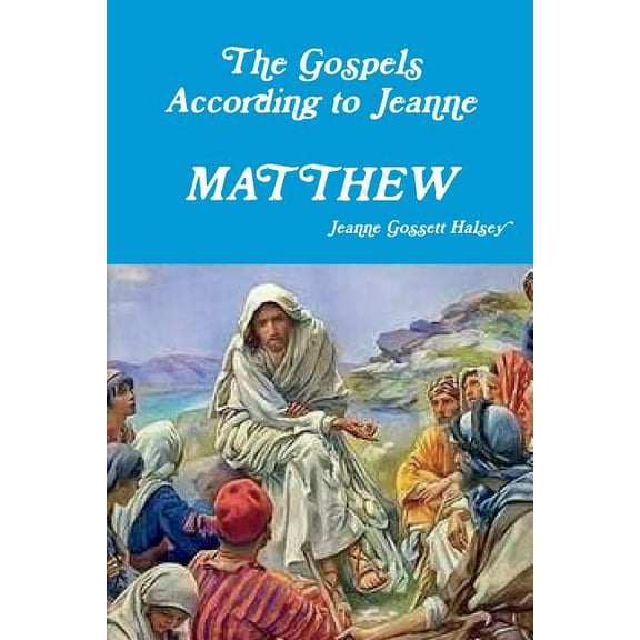 The Gospels According to Jeanne: MATTHEW