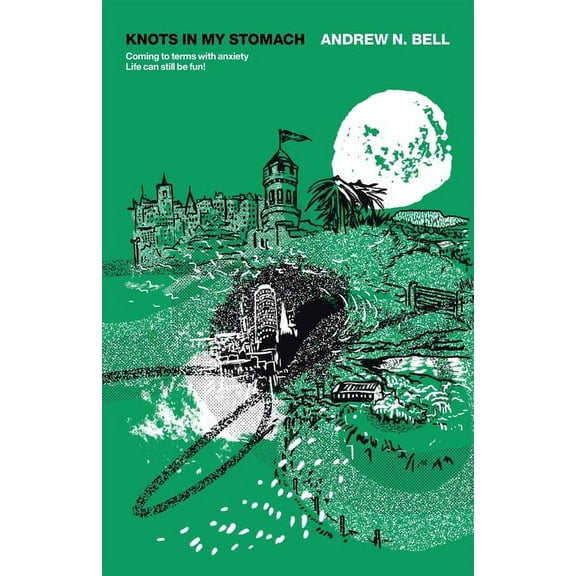 Knots in My Stomach : Coming to Terms With Anxiety