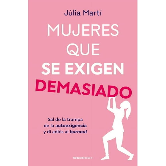 Mujeres Que Se Exigen Demasiado/ Women Who Are Too Self-Demanding, (Paperback)