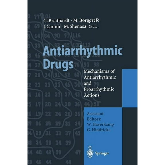 Antiarrhythmic Drugs: Mechanisms of Antiarrhythmic and Proarrhythmic Actions, (Paperback)