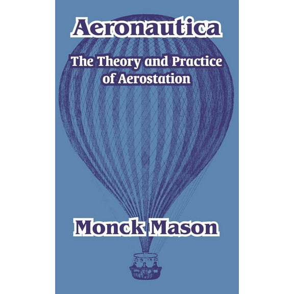 Aeronautica: The Theory and Practice of Aerostation (Paperback)