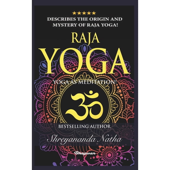 Great Yoga Books! Raja Yoga - Yoga as Meditation!: Brand new yoga book. By Bestselling author Shreyananda Natha!, Book 2, (Paperback)