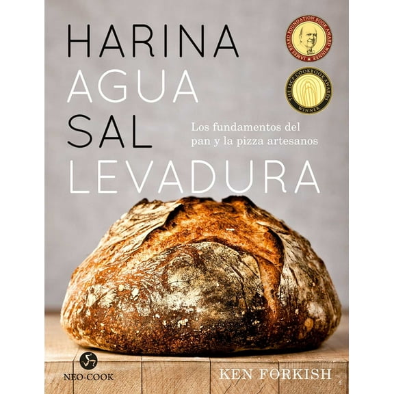 Harina Agua Sal Levadura: Los Fundamentos del Pan Y La Pizza Artesanos, (Hardcover)