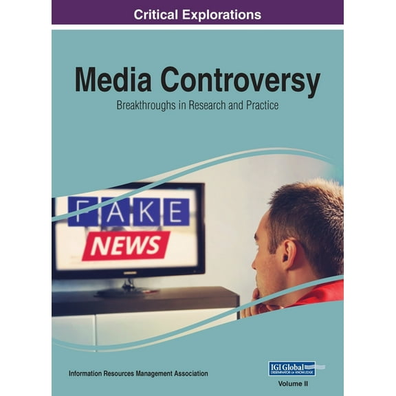Media Controversy: Breakthroughs in Research and Practice, VOL 2, (Hardcover)