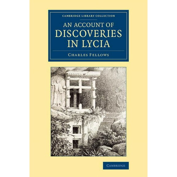 Cambridge Library Collection - Archaeolo An Account of Discoveries in Lycia, (Paperback)