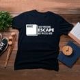 thumbnail image 4 of TotallyTorn I Keep Pressing Escape But I Am Still Here Novelty Sarcastic Funny Mens Graphic T Shirts, 4 of 5