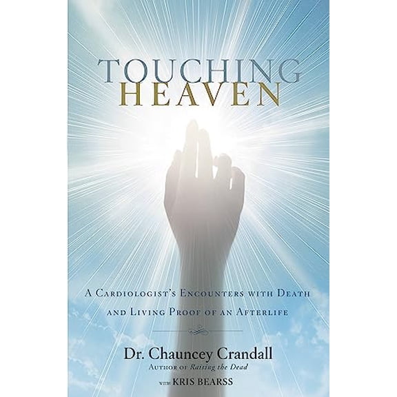 Pre-Owned Touching Heaven: A Cardiologist's Encounters with Death and Living Proof of an Afterlife, 9781455562787, 1455562785, Hardcover,