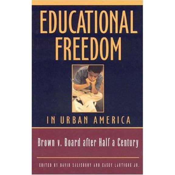 Pre-Owned Educational Freedom in Urban America: Fifty Years After Brown v. Board of Education (Hardcover) 1930865562 9781930865563
