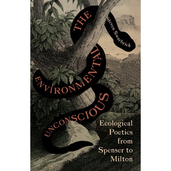 The Environmental Unconscious: Ecological Poetics from Spenser to Milton, (Paperback)