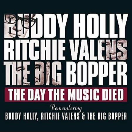 Day The Music Died / Remembering Buddy Holly Ritchie Valens & The BigBopper (The Best Of Ritchie Valens)