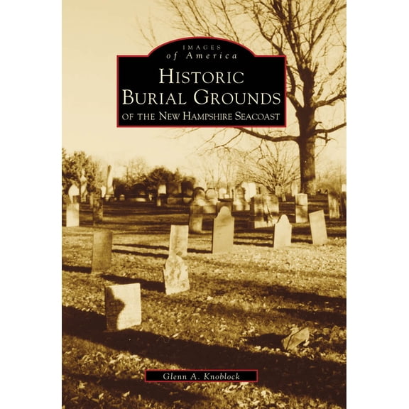 Pre-Owned Historical Burial Grounds of the New Hampshire Seacoast (Paperback) 0738501085 9780738501086