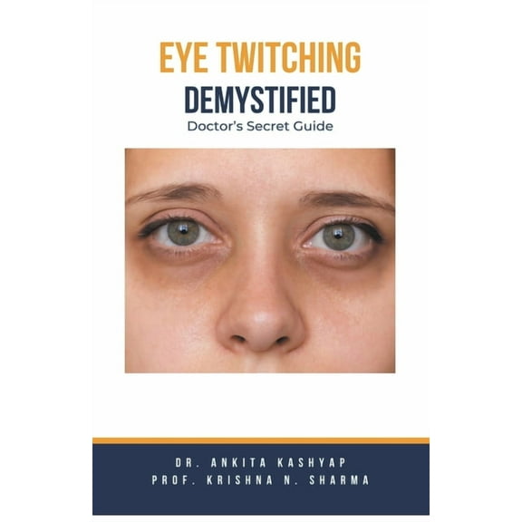 Eye Twitching Demystified: Doctor's Secret Guide, (Paperback)