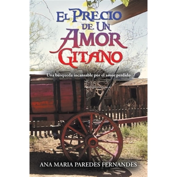 Pre-Owned El Precio De Un Amor Gitano: Una Bsqueda Incansable Por El Amor Perdido (Paperback) by Ana Maria Paredes Fernandes