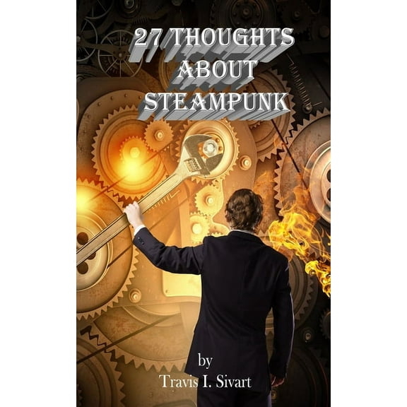 27 Thoughts About Steampunk, (Paperback)