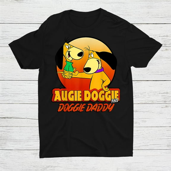 Augie Doggie And Doggies Daddy Shirt up to Size 4XL