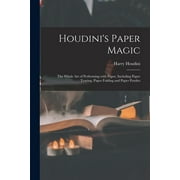 Houdini's Paper Magic; the Whole Art of Performing With Paper, Including Paper Tearing, Paper Folding and Paper Puzzles (Paperback)