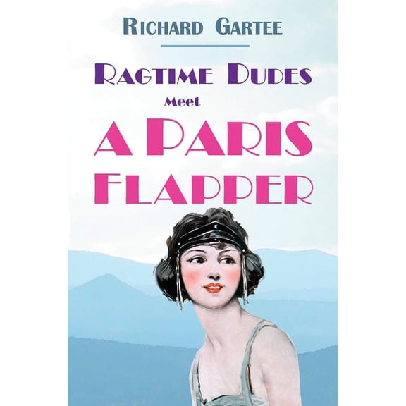 Ragtime Dudes Ragtime Dudes Meet a Paris Flapper, Book 3, (Paperback)