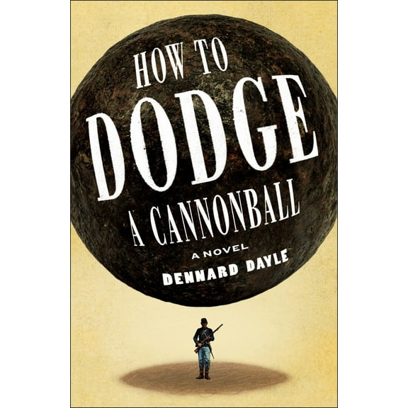 Dennard Dayle: How to Dodge a Cannonball: A Novel (Hardcover)