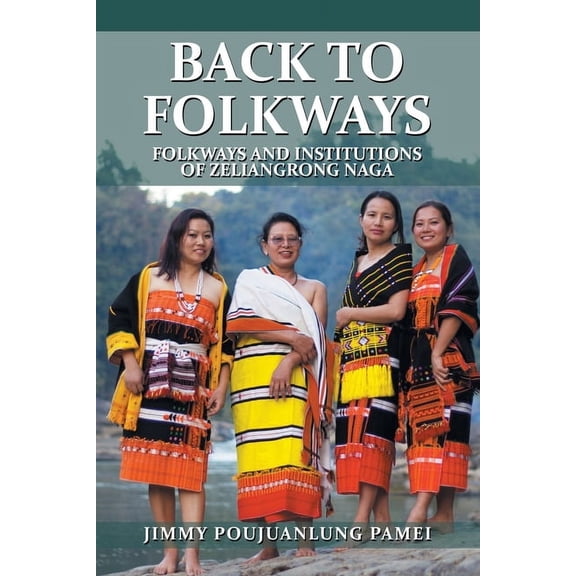 Back to Folkways: Folkways and Institutions of Zeliangrong Naga, (Paperback)