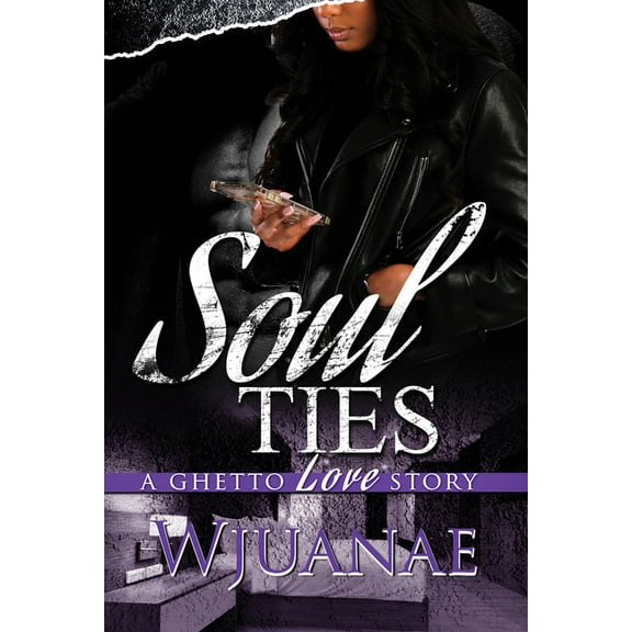 Soul Ties: A Ghetto Love Story, (Paperback)