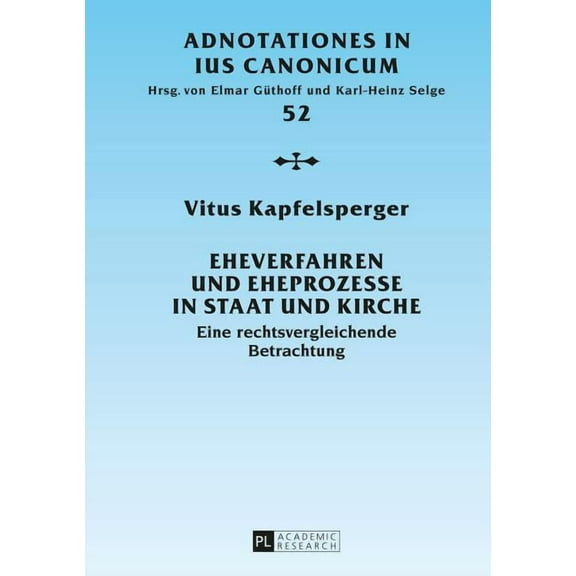 Adnotationes in Ius Canonicum: Eheverfahren und Eheprozesse in Staat und Kirche: Eine rechtsvergleichende Betrachtung (Hardcover)