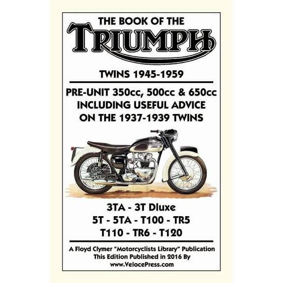 BOOK OF THE TRIUMPH TWINS 1945-1959 PRE-UNIT 350cc. 500cc & 650cc INCLUDING USEFUL ADVICE ON THE 1937-1939 TWINS, (Paperback)