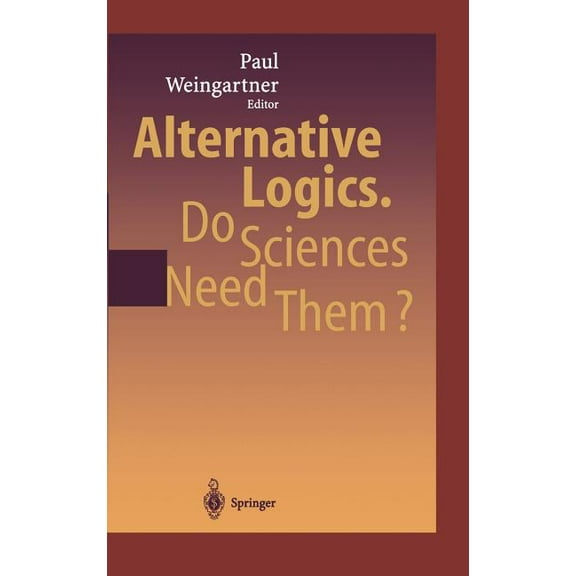 Alternative Logics. Do Sciences Need Them?, (Hardcover)