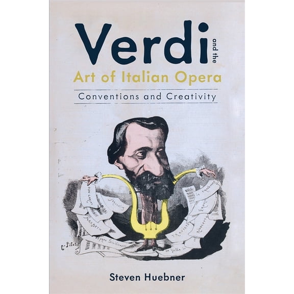 Eastman Studies in Music Verdi and the Art of Italian Opera: Conventions and Creativity, Book 193, (Hardcover)