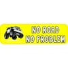 10in x 3in No Road No Problem Vinyl Sticker