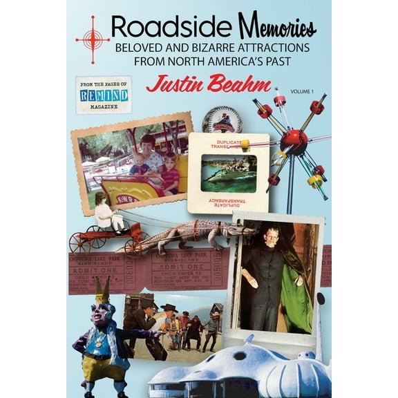 Roadside Memories: Beloved and Bizarre Attractions from North America's Past, (Paperback)