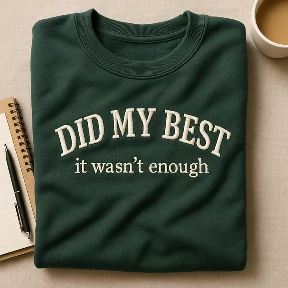 Embroidered Did My Best It Wasn't Enough Sweatshirt, Funny Sarcastic Gift, Mental Health Humor Crewneck, Gym Joke Shirt