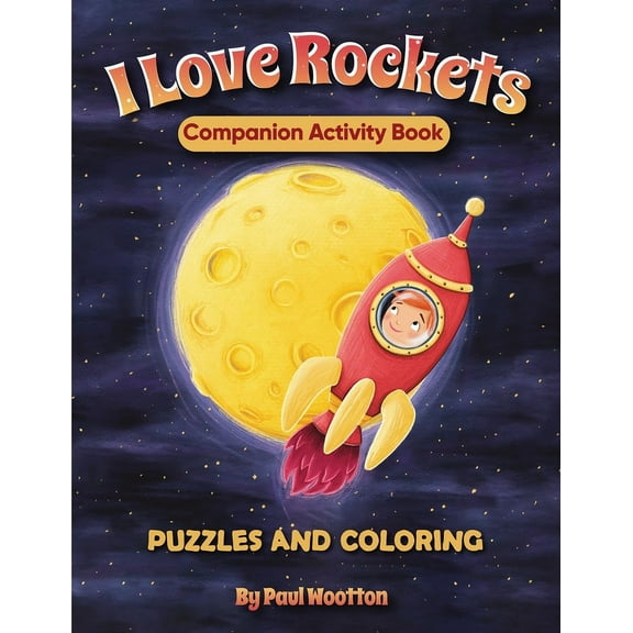 I Love... I Love Rockets Companion Activity Book: Fun puzzles and coloring to entertain kids ages 4-8, Book 3, (Paperback)