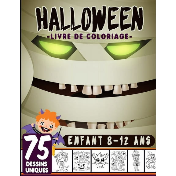 Halloween livre de coloriage enfant 8-12 ans: livre d'activité coloriage Halloween pour enfants - 75 dessins uniques - Monstres, Citrouilles, Vampires Cahier de coloriage pour enfants Joyeux Halloween