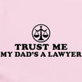 thumbnail image 2 of CafePress - Trust Me My Dad's A Lawyer Infant Bodysuit - Baby Light Bodysuit, Size Newborn - 24 Months, 2 of 4