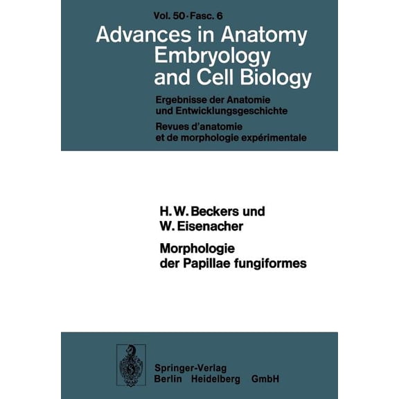 Advances in Anatomy, Embryology and Cell Morphologie Der Papillae Fungiformes: Rasterelektronenmikroskopische, Licht- Und Elektronenmikroskopische Untersuchungen, Book 50, (Paperback)