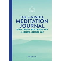 The 5-Minute Meditation Journal: Quick Guided Meditations for a Calmer, Happier You, (Paperback)