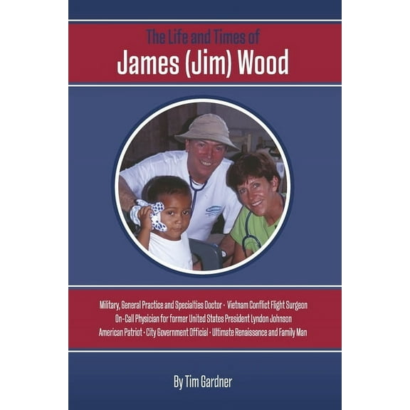 The Life and Times of James (Jim) Wood, (Paperback)