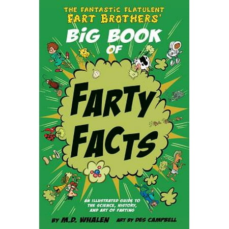 The Fantastic Flatulent Fart Brothers' Big Book of Farty Facts : An illustrated guide to the science, history, and art of farting; US
