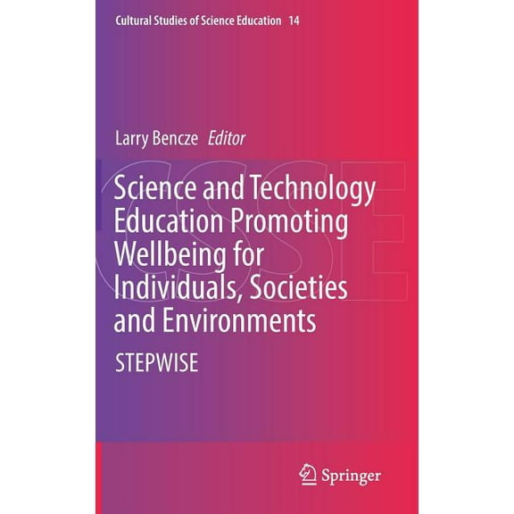 Cultural Studies of Science Education Science and Technology Education Promoting Wellbeing for Individuals, Societies and Environments: Stepwise, Book 14, (Hardcover)