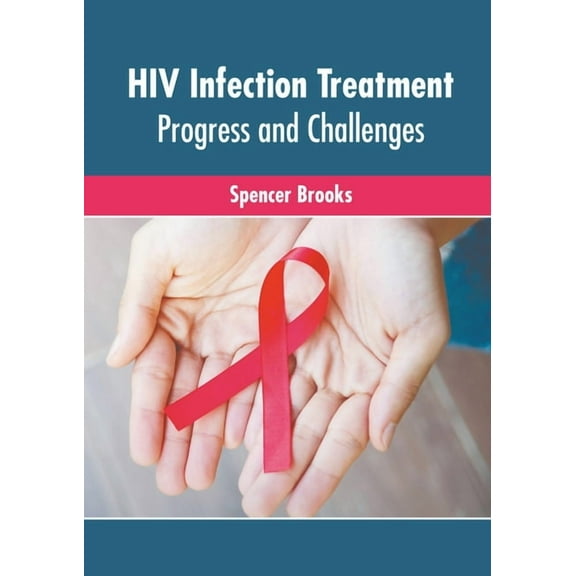 HIV Infection Treatment: Progress and Challenges, (Hardcover)