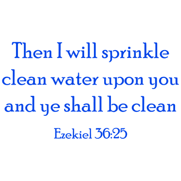 Ezekiel 36:25 - Then I will sprinkle clean water... Vinyl Decal Sticker Quote - Small - Brilliant Blue