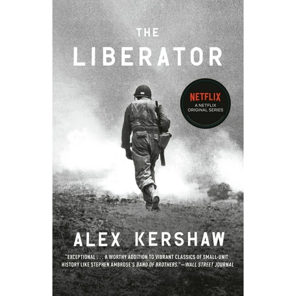 Pre-Owned The Liberator: One World War II Soldier's 500-Day Odyssey from the Beaches of Sicily to the Gates of Dachau (Paperback) 0307888002 9780307888006