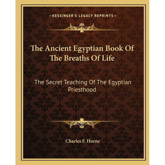 The Ancient Egyptian Book Of The Breaths Of Life : The Secret Teaching Of The Egyptian Priesthood (Paperback)
